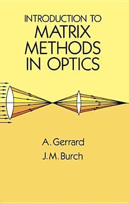 Introduction to Matrix Methods in Optics by Gerrard, A.