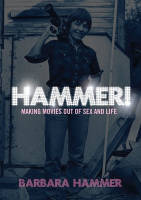 Hammer!: Making Movies Out of Life and Sex by Hammer, Barbara