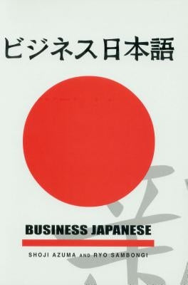 Business Japanese by Azuma, Shoji