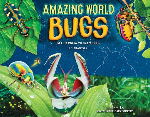 Amazing World: Bugs: Get to Know 20 Crazy Bugs by Tracosas, L. J.