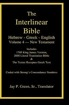 Interlinear Hebrew-Greek-English Bible, New Testament, Volume 4 of 4 Volume Set, Case Laminate Edition by Green, Jay Patrick, Sr.