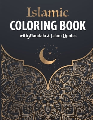 Islamic Coloring Book with Mandala & Islam Quotes: 30 Mandala Patterns with Islam Quotes to Color for 30 Days of Ramadan For Muslim Adults & Kids Perf by El-Sayed, Mubarak