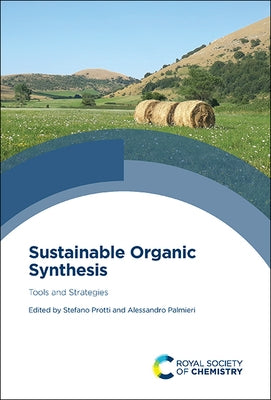 Sustainable Organic Synthesis: Tools and Strategies by Protti, Stefano