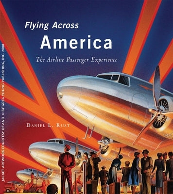 Flying Across America by Rust, Daniel L.