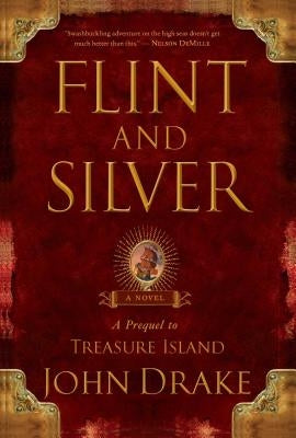Flint and Silver: A Prequel to Treasure Island by Drake, John