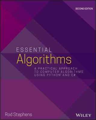 Essential Algorithms: A Practical Approach to Computer Algorithms Using Python and C# by Stephens, Rod