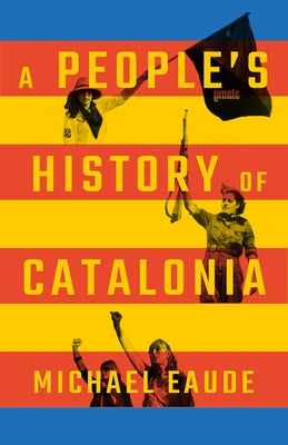 A People's History of Catalonia by Eaude, Michael