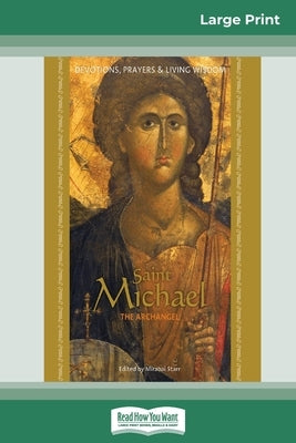Saint Michael the Archangel: Devotion, Prayers & Living Wisdom (16pt Large Print Edition) by Starr, Mirabai