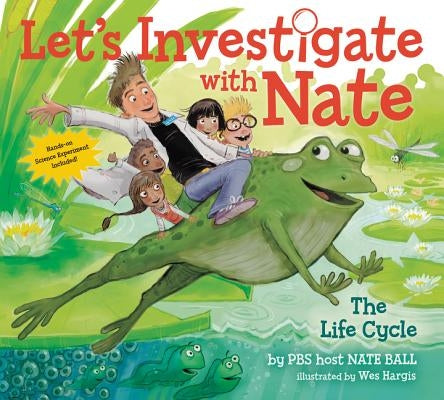 Let's Investigate with Nate: The Life Cycle by Ball, Nate