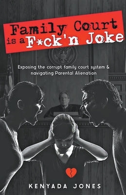 Family Court is a F*ck'n Joke by Jones, Kenyada