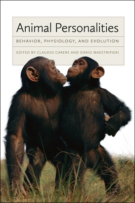 Animal Personalities: Behavior, Physiology, and Evolution by Carere, Claudio
