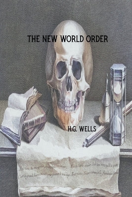 The New World Order by Wells, H. G.