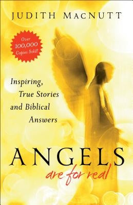 Angels Are for Real: Inspiring, True Stories and Biblical Answers by Macnutt, Judith M. a.