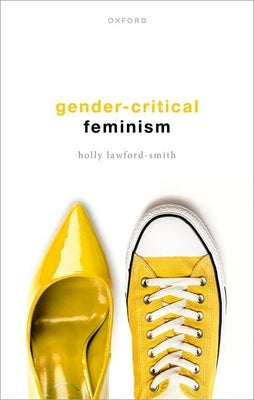 Gender-Critical Feminism by Lawford-Smith, Holly
