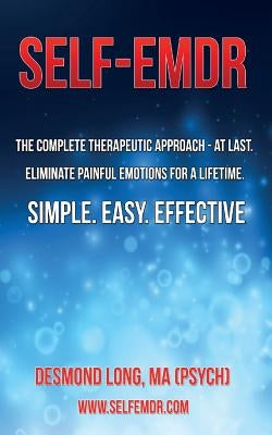 Self-EMDR: The Complete Therapeutic Approach - At Last. Eliminate Painful Emotions For A Lifetime. Simple. Easy. Effective. by Bannert, Michael G.