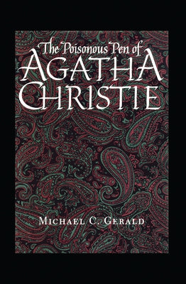 The Poisonous Pen of Agatha Christie by Gerald, Michael C.