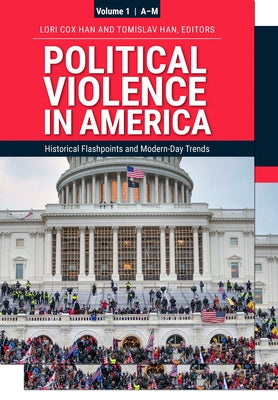 Political Violence in America [2 Volumes]: Historical Flashpoints and Modern-Day Trends by Han, Lori Cox