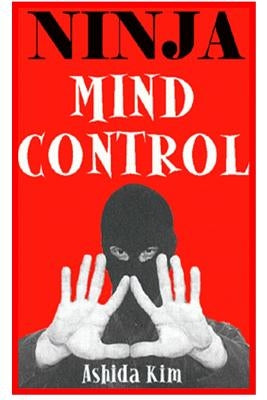 Ninja Mind Control by Kim, Ashida