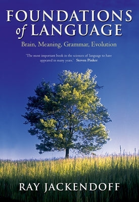 Foundations of Language: Brain, Meaning, Grammar, Evolution by Jackendoff, Ray