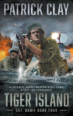 Tiger Island: A World War II Novel by Clay, Patrick