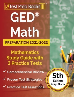 GED Math Preparation 2021-2022: Mathematics Study Guide with 3 Practice Tests [5th Edition Prep Book] by Rueda, Joshua