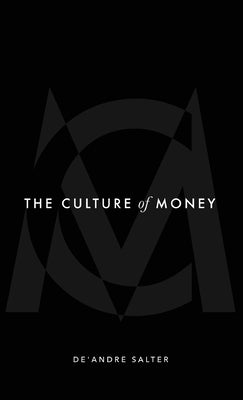 The Culture of Money by Salter, De'andre