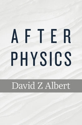 After Physics by Albert, David Z.