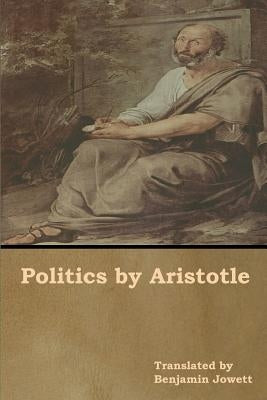 Politics by Aristotle by Jowett, Benjamin