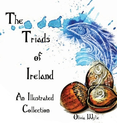 The Triads of Ireland: An Illustrated Collection by Wylie, Olivia