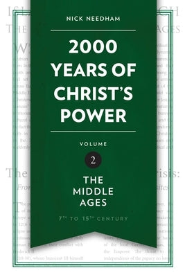 2,000 Years of Christ's Power Vol. 2: The Middle Ages by Needham, Nick