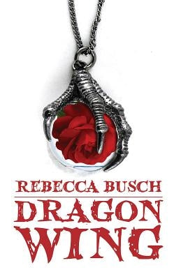 Dragon Wing by Rebecca K. Busch