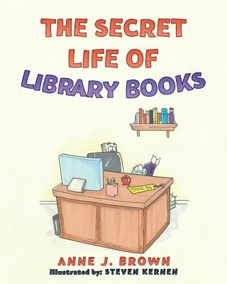 The Secret Life of Library Books by Kernen, Steven