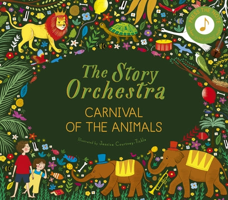 The Story Orchestra: Carnival of the Animals: Press the Note to Hear Saint-Saëns' Music by Tickle, Jessica Courtney