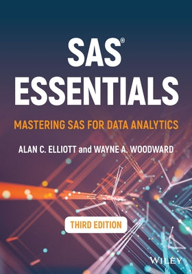 SAS Essentials: Mastering SAS for Data Analytics by Woodward, Wayne a.