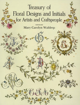 Treasury of Floral Designs and Initials for Artists and Craftspeople by Waldrep, Mary Carolyn