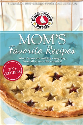 Mom's Favorite Recipes by Gooseberry Patch