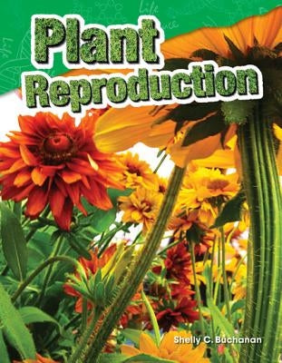 Plant Reproduction by Buchanan, Shelly C.