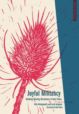 Joyful Militancy: Building Thriving Resistance in Toxic Times by Bergman, Carla