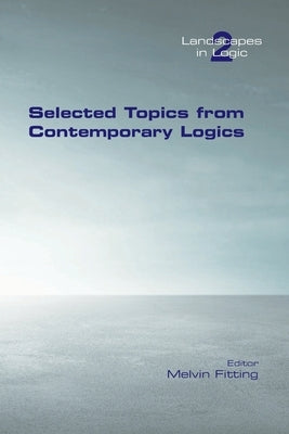 Selected Topics from Contemporary Logics by Fitting, Melvin