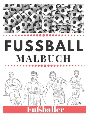 FUSSBALL MALBUCH Fußballer: größte Fußballstars für Kinder und Erwachsene by Kids, Suw