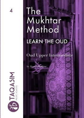 The Mukhtar Method - Oud Upper Intermediate by Mukhtar, Ahmed