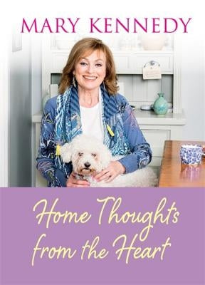 Home Thoughts from the Heart by Kennedy, Mary
