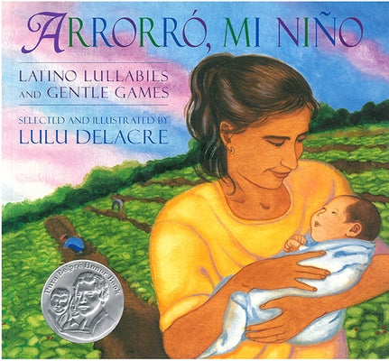 Arrorró, Mi Niño: Latino Lullabies and Gentle Games by Delacre, Lulu
