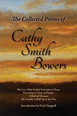 The Collected Poems of Cathy Smith Bowers by Bowers, Cathy Smith