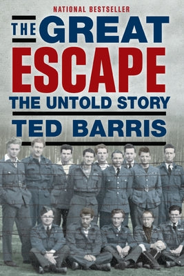 The Great Escape: The Untold Story by Barris, Ted