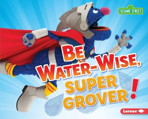 Be Water-Wise, Super Grover! by Boothroyd, Jennifer