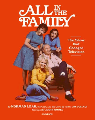 All in the Family: The Show That Changed Television by Lear, Norman