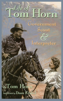 Life of Tom Horn: Government Scout and Interpreter Volume 26 by Horn, Tom