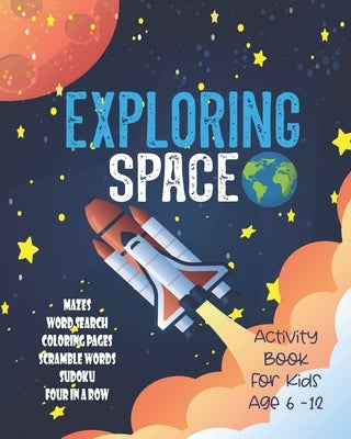 Exploring Space Activity Book For Kids Age 6-12: Unleash Your Child's Creativity With These Fun Games & Puzzles, Outer Space Activity Book For Childre by Duran, Angel
