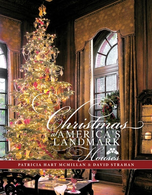 Christmas at America's Landmark Houses by McMillan, Patricia